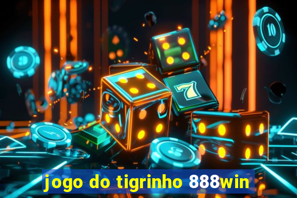 jogo do tigrinho 888win